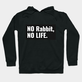 No Rabbit, No Life Hoodie